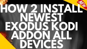 Read more about the article EXODUS IS BACK APRIL 2018 COMPLETE KODI EXODUS ADDON SETUP INSTALLATION TUTORIAL FOR KODI